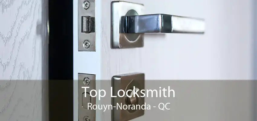 Top Locksmith Rouyn-Noranda - QC