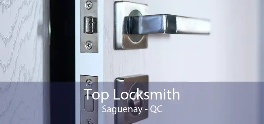 Top Locksmith Saguenay - QC