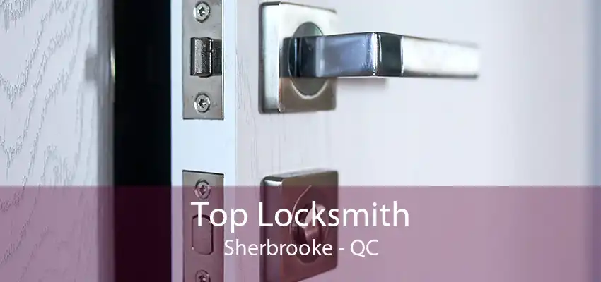 Top Locksmith Sherbrooke - QC