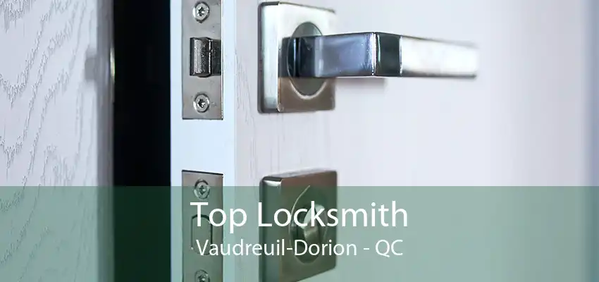 Top Locksmith Vaudreuil-Dorion - QC