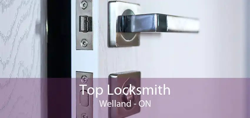 Top Locksmith Welland - ON