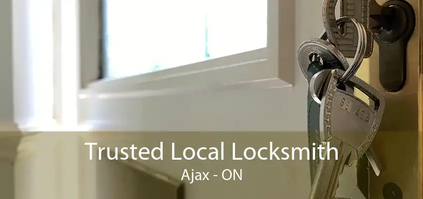 Trusted Local Locksmith Ajax - ON