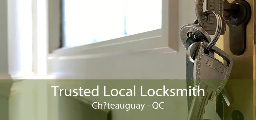 Trusted Local Locksmith Ch?teauguay - QC