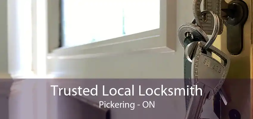 Trusted Local Locksmith Pickering - ON