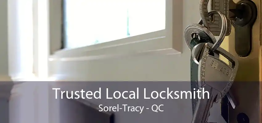 Trusted Local Locksmith Sorel-Tracy - QC