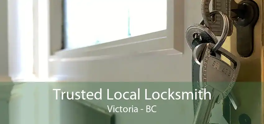 Trusted Local Locksmith Victoria - BC