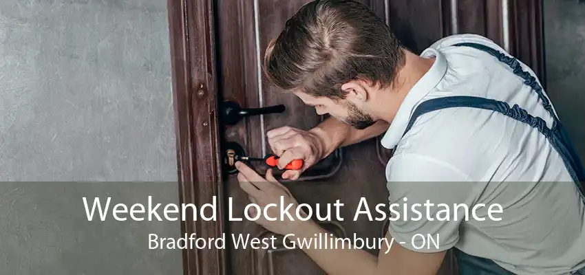 Weekend Lockout Assistance Bradford West Gwillimbury - ON