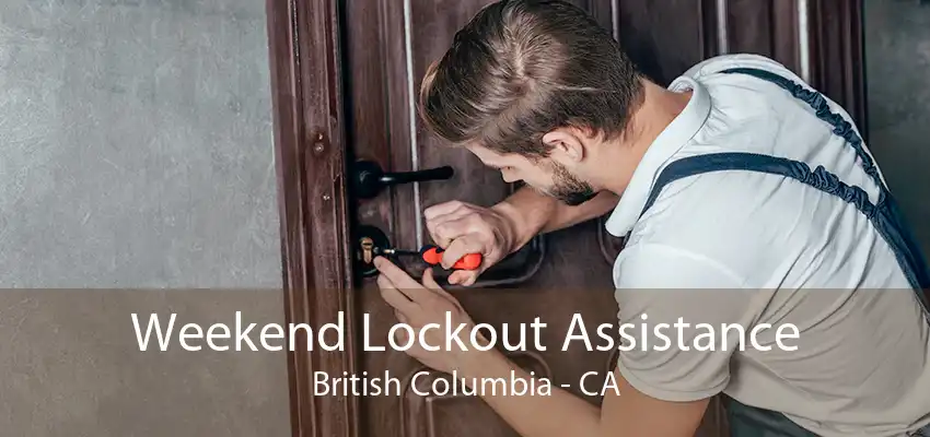 Weekend Lockout Assistance British Columbia - CA