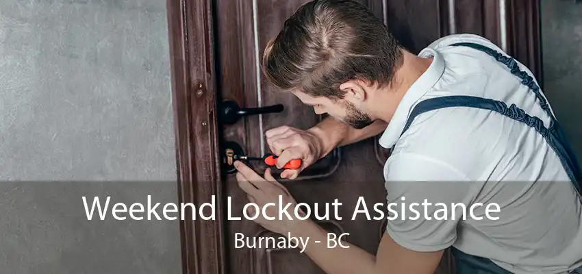 Weekend Lockout Assistance Burnaby - BC