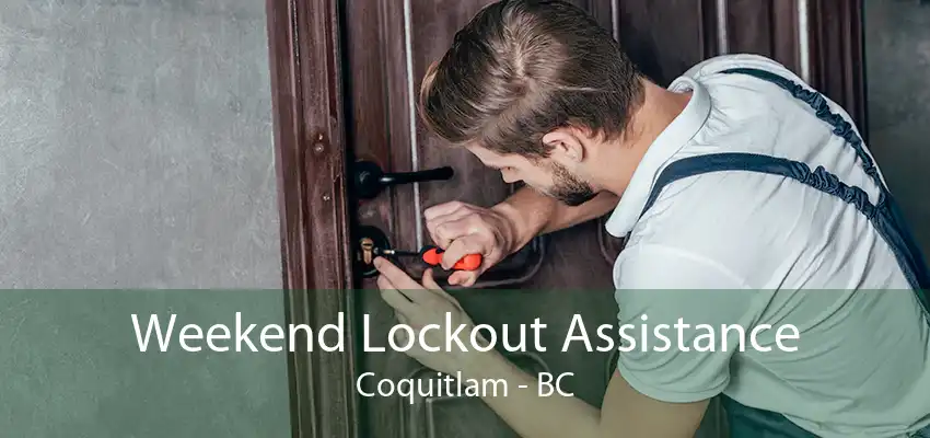 Weekend Lockout Assistance Coquitlam - BC