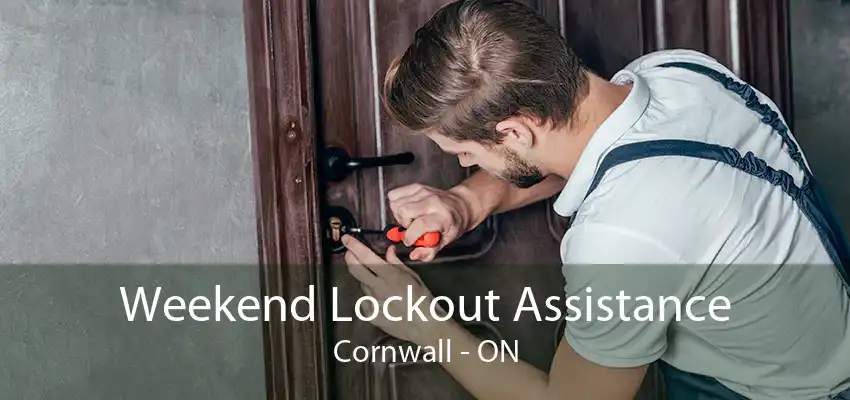 Weekend Lockout Assistance Cornwall - ON