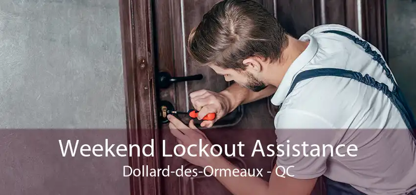 Weekend Lockout Assistance Dollard-des-Ormeaux - QC