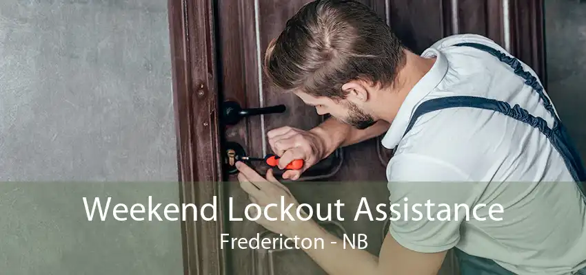 Weekend Lockout Assistance Fredericton - NB