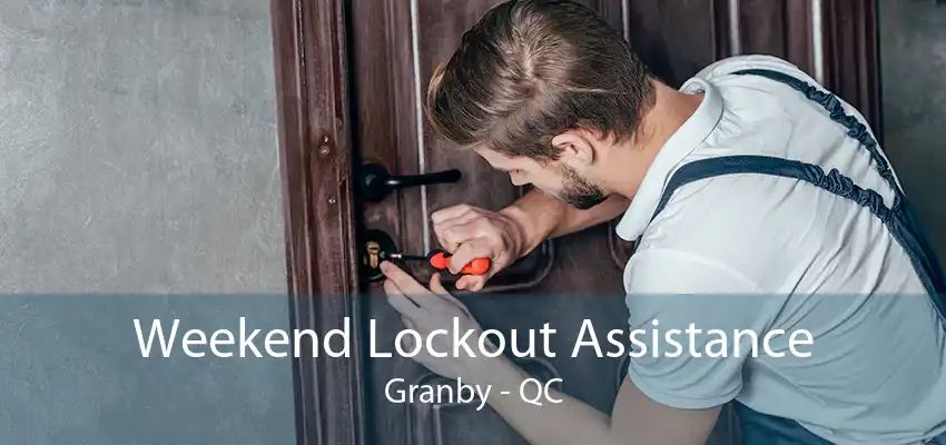 Weekend Lockout Assistance Granby - QC