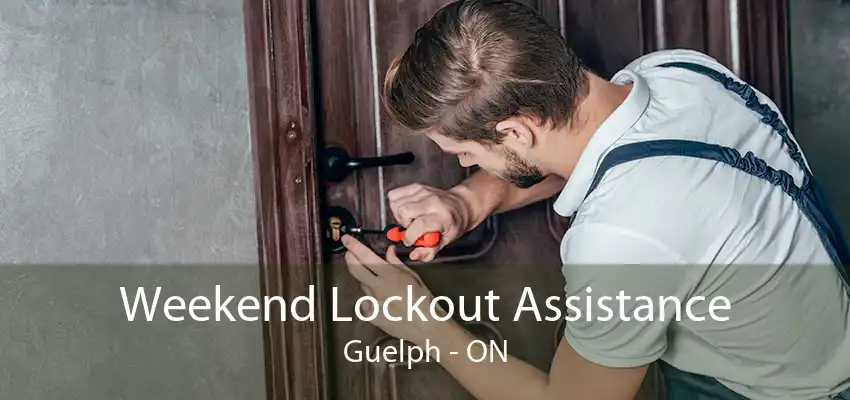 Weekend Lockout Assistance Guelph - ON