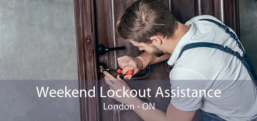 Weekend Lockout Assistance London - ON