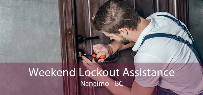 Weekend Lockout Assistance Nanaimo - BC