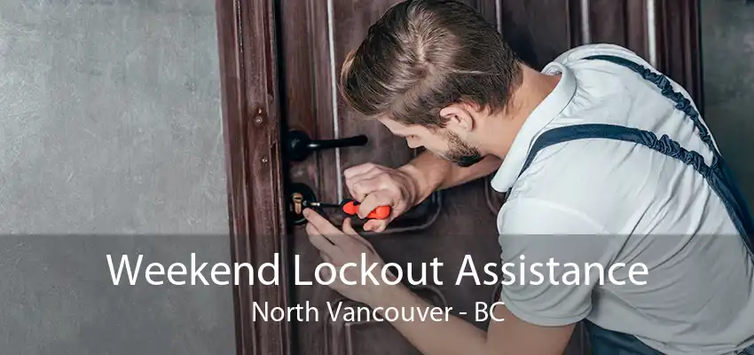 Weekend Lockout Assistance North Vancouver - BC