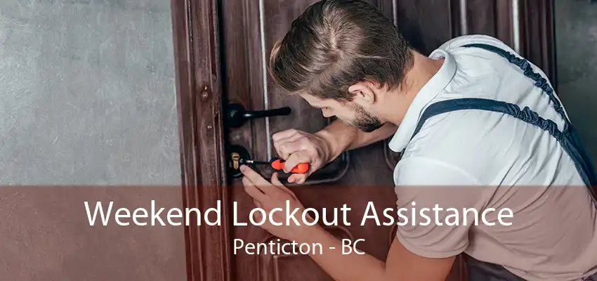 Weekend Lockout Assistance Penticton - BC