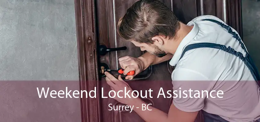 Weekend Lockout Assistance Surrey - BC