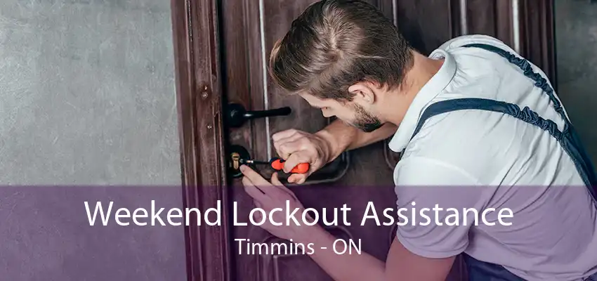 Weekend Lockout Assistance Timmins - ON