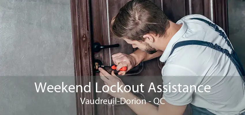 Weekend Lockout Assistance Vaudreuil-Dorion - QC