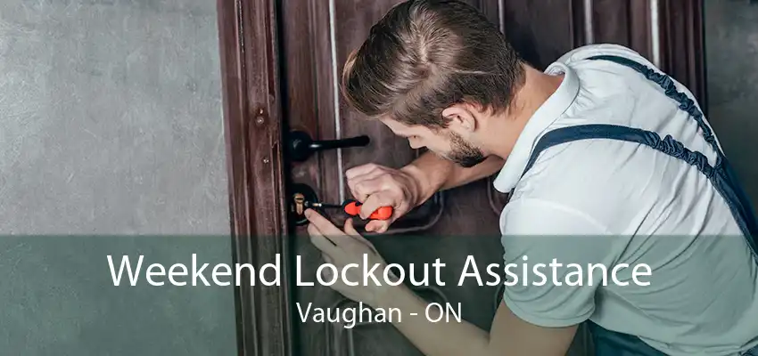 Weekend Lockout Assistance Vaughan - ON