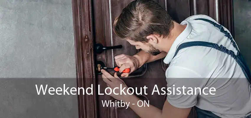 Weekend Lockout Assistance Whitby - ON