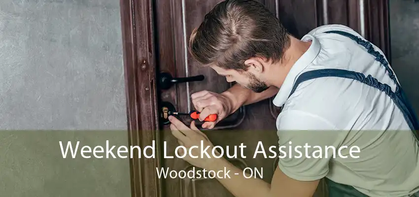 Weekend Lockout Assistance Woodstock - ON