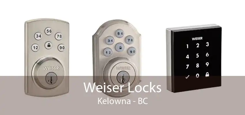 Weiser Locks Kelowna - BC