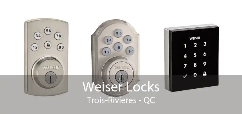 Weiser Locks Trois-Rivieres - QC