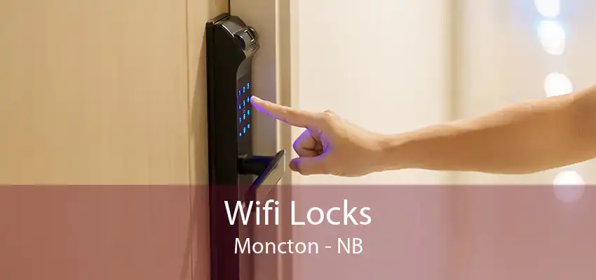 Wifi Locks Moncton - NB