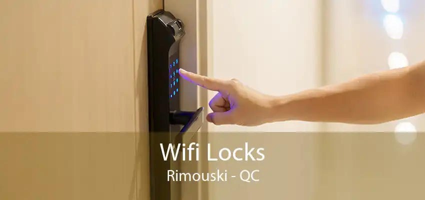 Wifi Locks Rimouski - QC