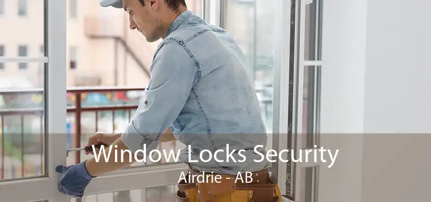 Window Locks Security Airdrie - AB