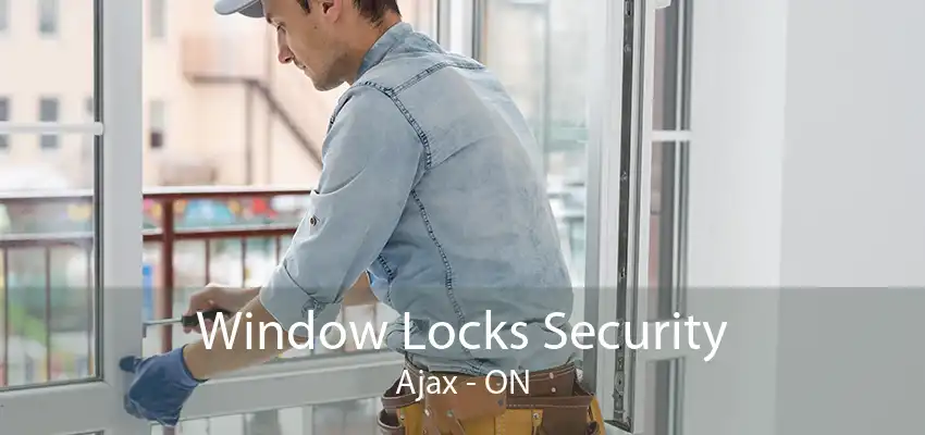 Window Locks Security Ajax - ON