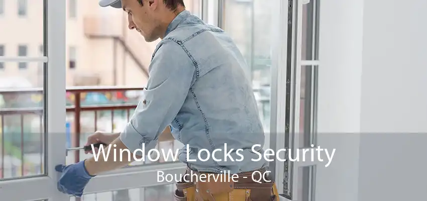 Window Locks Security Boucherville - QC