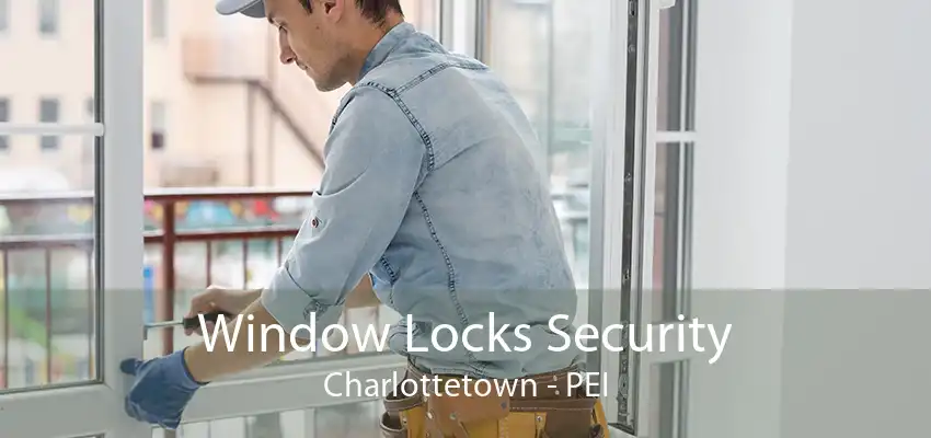 Window Locks Security Charlottetown - PEI