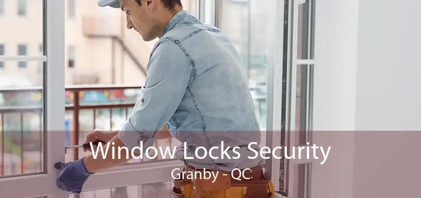 Window Locks Security Granby - QC