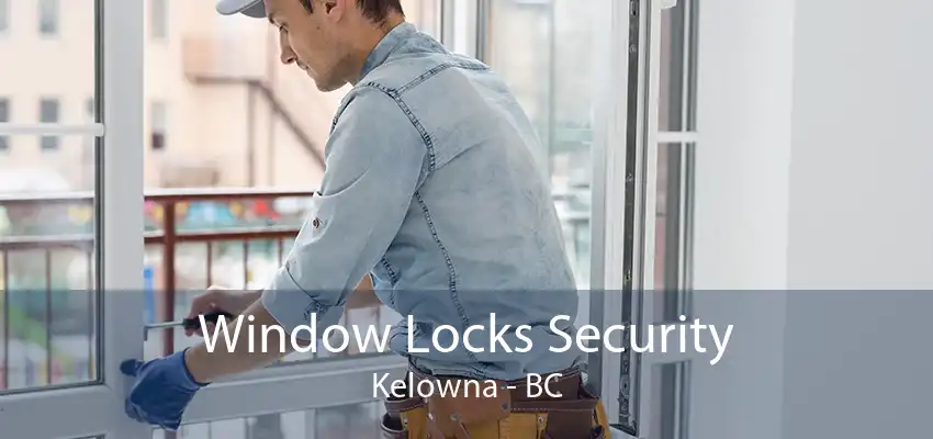 Window Locks Security Kelowna - BC