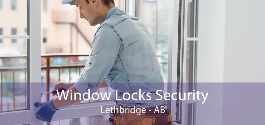 Window Locks Security Lethbridge - AB