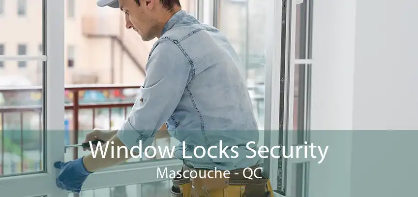 Window Locks Security Mascouche - QC