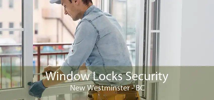 Window Locks Security New Westminster - BC