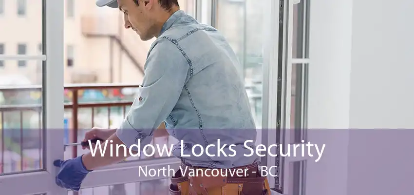 Window Locks Security North Vancouver - BC