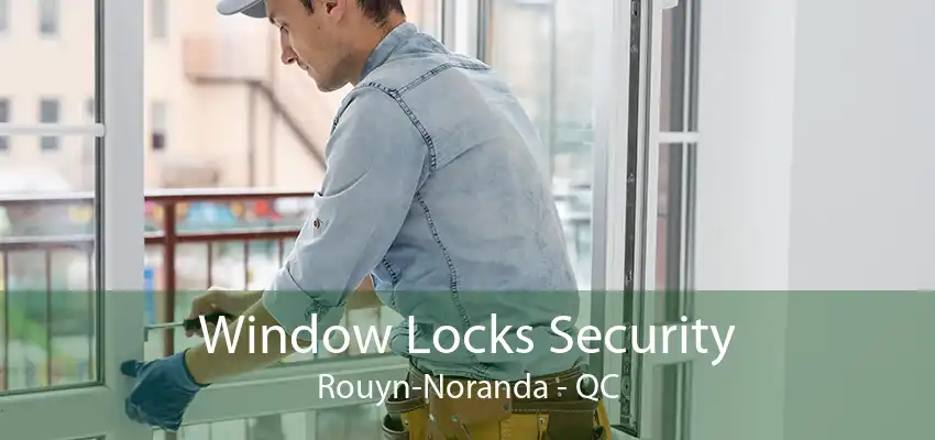 Window Locks Security Rouyn-Noranda - QC